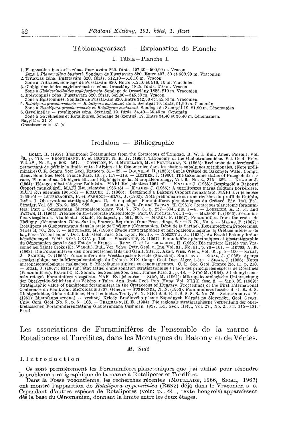 3 52 Földtani Közlöny, 101. kötet, 1. füzet Táblamagyarázat Explanation de Planche I. Tábla-Planohe I. 1. Planomalina buxtorfis zóna. Pusztavám 820. fúrás, 497,30 500,90 m.