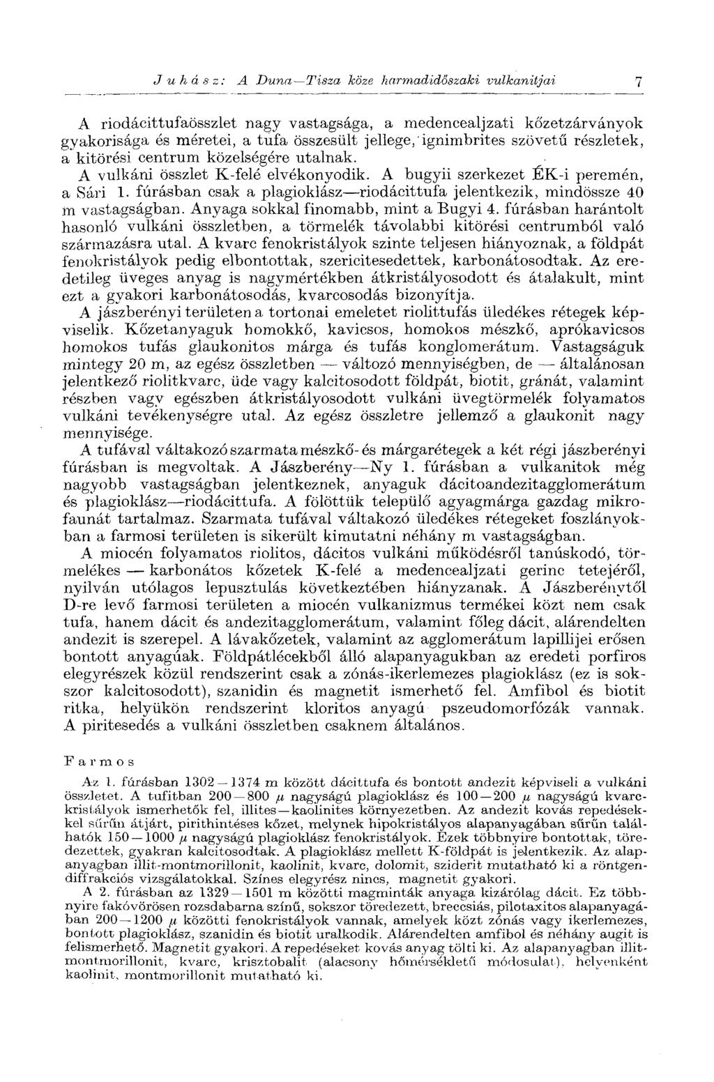 Juhász; A Duna 'Tisza köze harmadidőszaki vulkanitjai 7 A riodácittufaösszlet nagy vastagsága, a medencealjzata kőzetzárványok gyakorisága és méretei, a tufa összesült jellege, ignimbrites szövetű