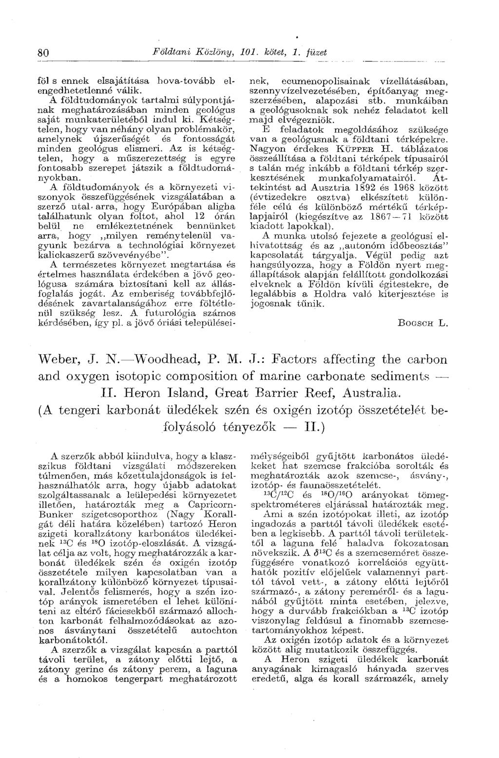 80 Földtani Közlöny, 101. kötet, 1. füzet föl s ennek elsajátítása hova-tovább elengedhetetlenné válik.