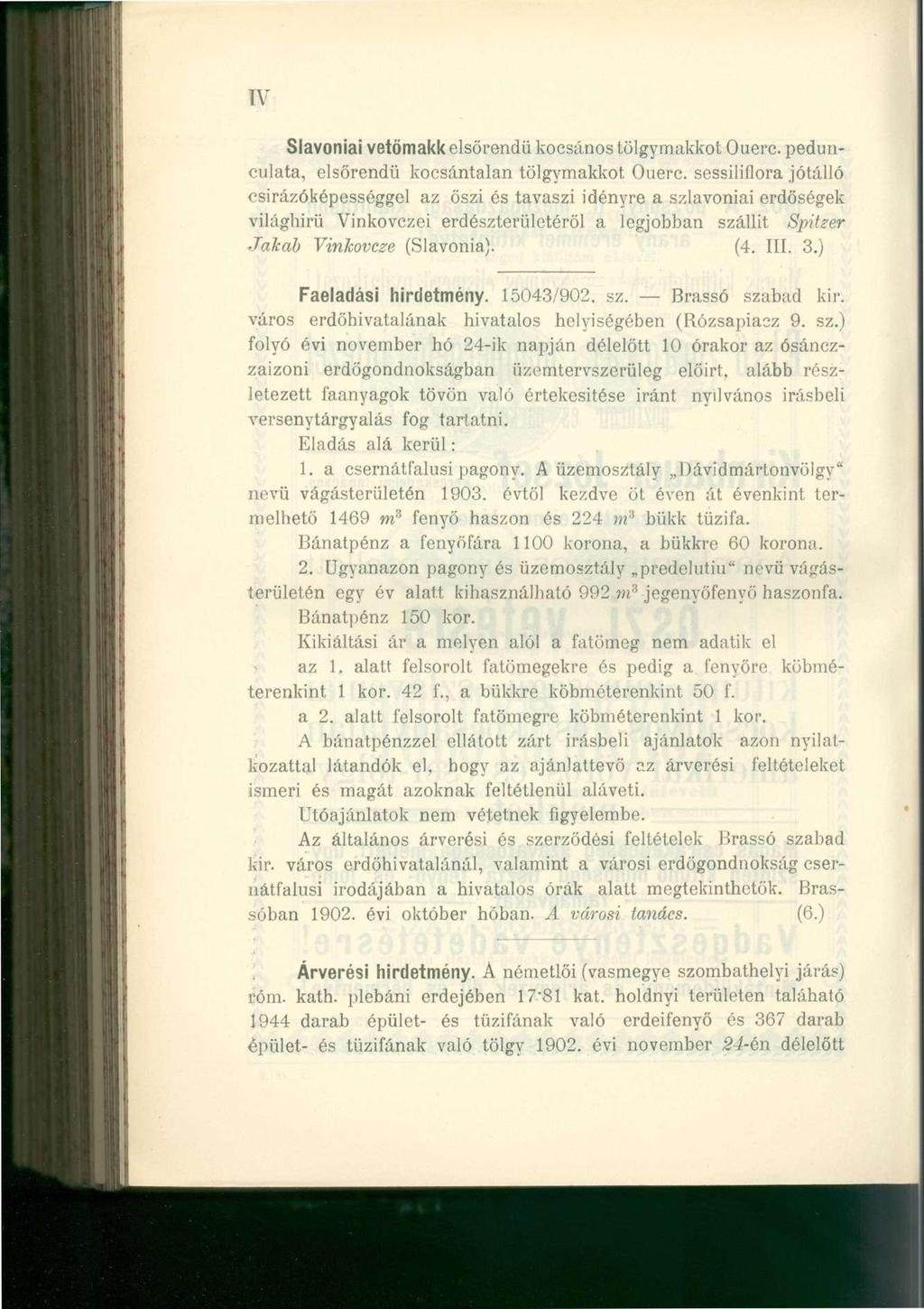 IV Slavoniai vetömakk elsőrendű kocsános tölgymakkot Ouerc. pedunculata, elsőrendű kocsántalan tölgymakkot Ouerc.