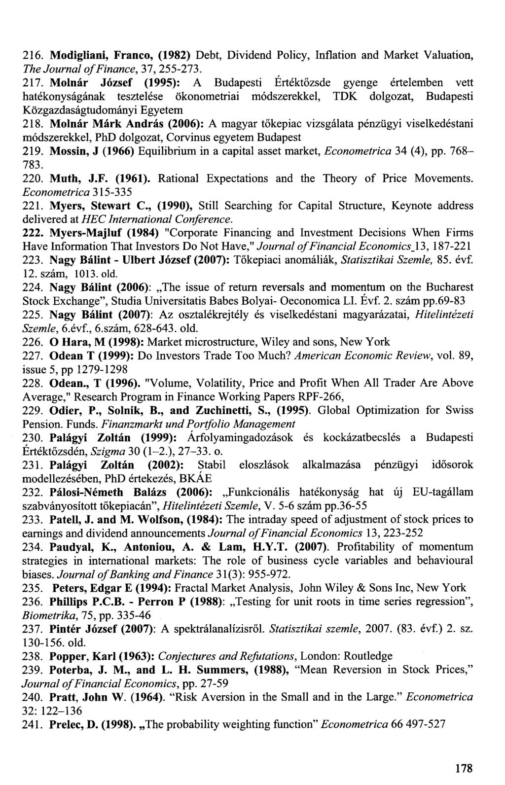 216. Modigliani, Franco, (1982) Debt, Dividend Policy, Inflation and Market Valuation, The Journal of Finance, 37, 255-273. 217.