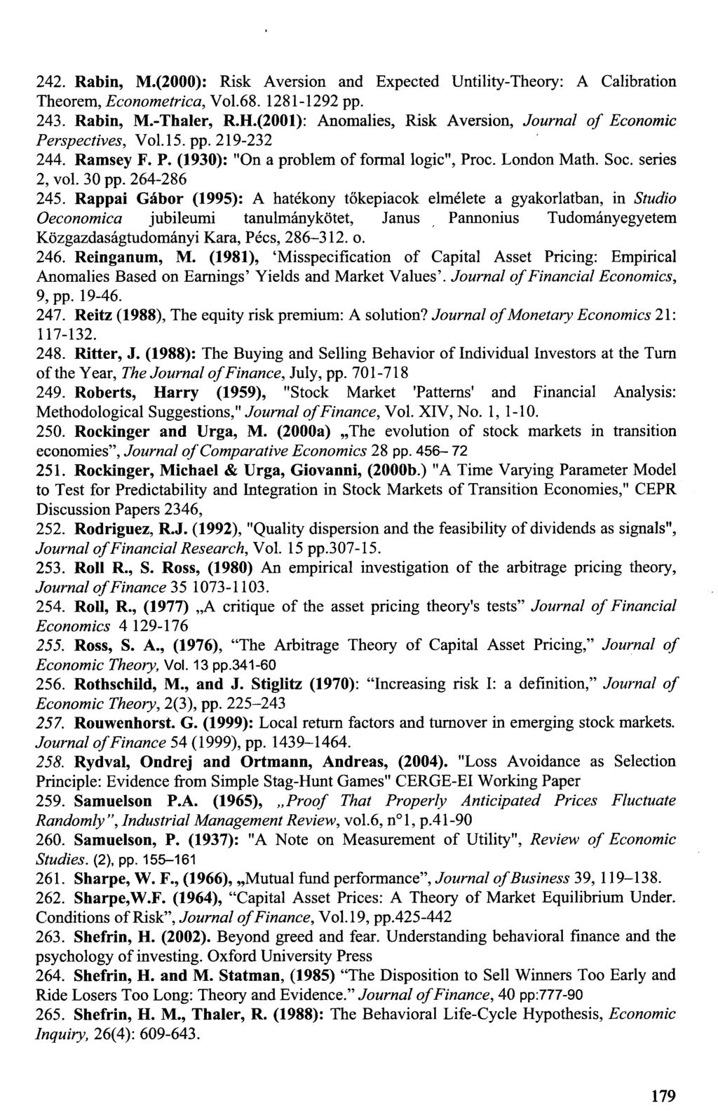 242. Rabin, M.(2000): Risk Aversion and Expected Untility-Theory: A Calibration Theorem, Econometrica, Vol.68. 1281-1292 pp. 243. Rabin, M.-Thaler, R.H.