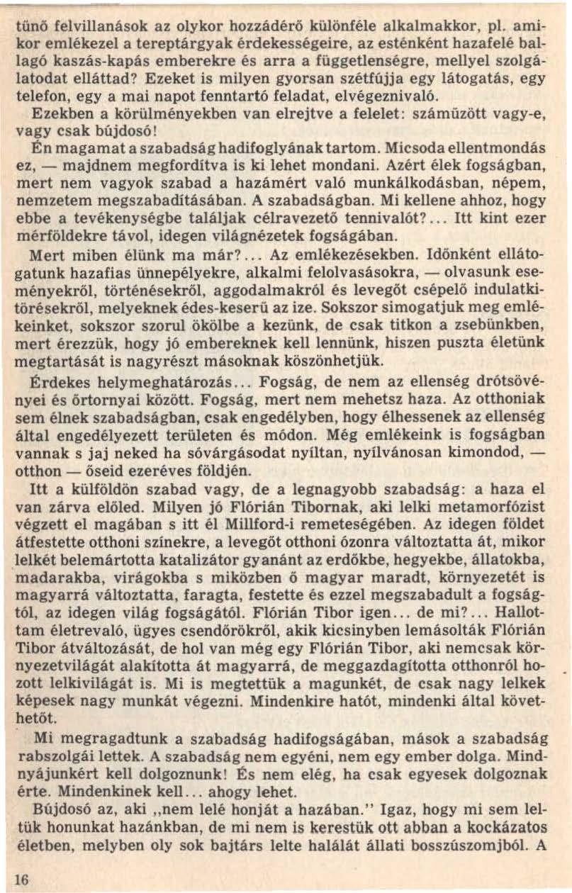 16 tünö felvillanások az olykor hozzádérö különféle alkalmakkor, pl.