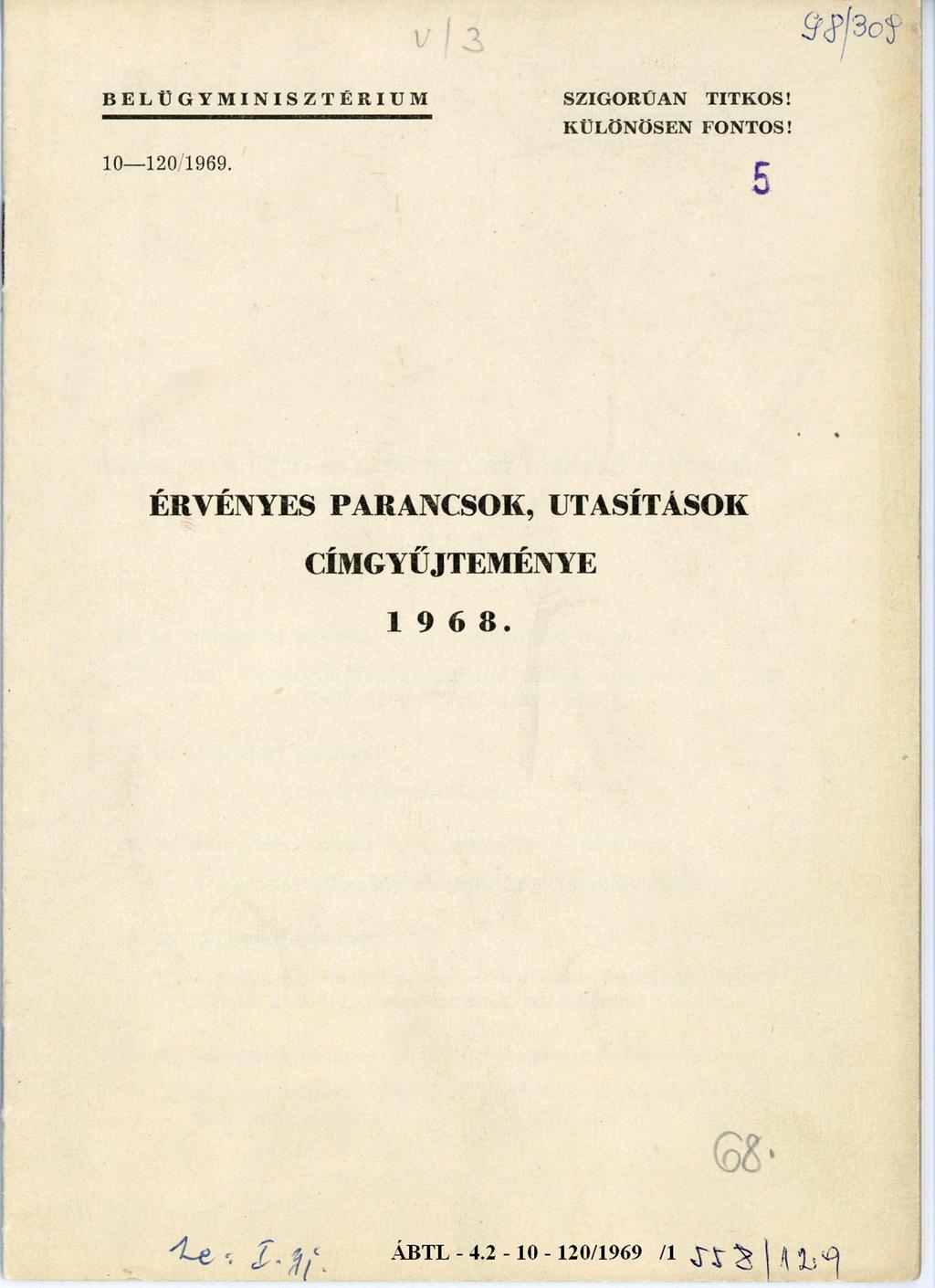BELÜGYMINISZTÉRIUM 10-120/ 1969. SZIG O R Ú A N T IT K O S! K ÜLÖN ÖSEN FONTOS!