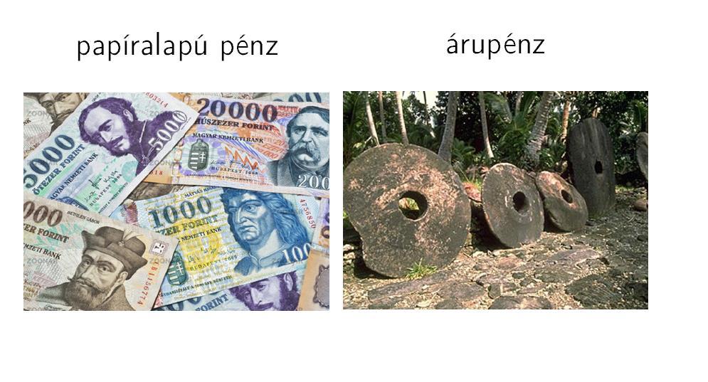 3 A pénz szokásos értelmezése Arany vagy ezüst pénz* + fűszerek, prémek, cigaretta stb. Pénz Yap szigetén (Ld.