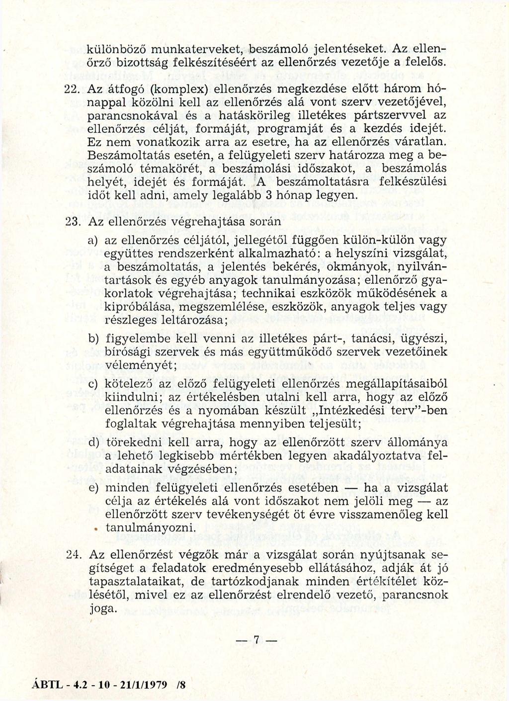 különböző munkaterveket, beszámoló jelentéseket. Az ellenőrző bizottság felkészítéséért az ellenőrzés vezetője a felelős. 22.