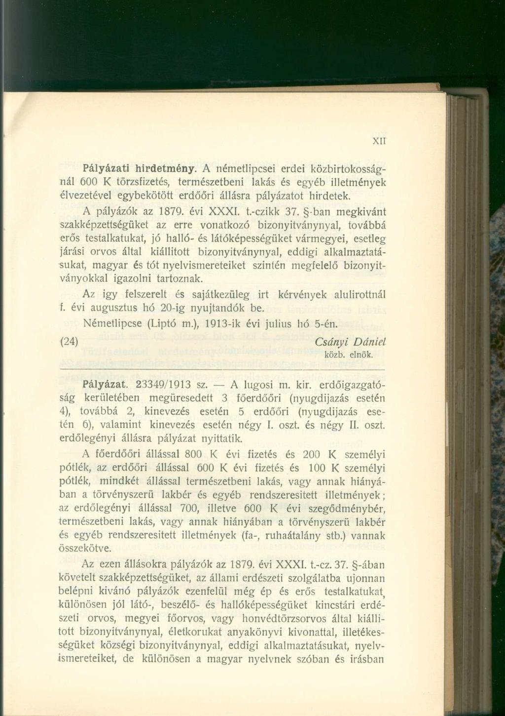 Pályázati hirdetmény. A németlipcsei erdei közbirtokosságnál 600 K törzsfizetés, természetbeni lakás és egyéb illetmények élvezetével egybekötött erdőőri állásra pályázatot hirdetek.