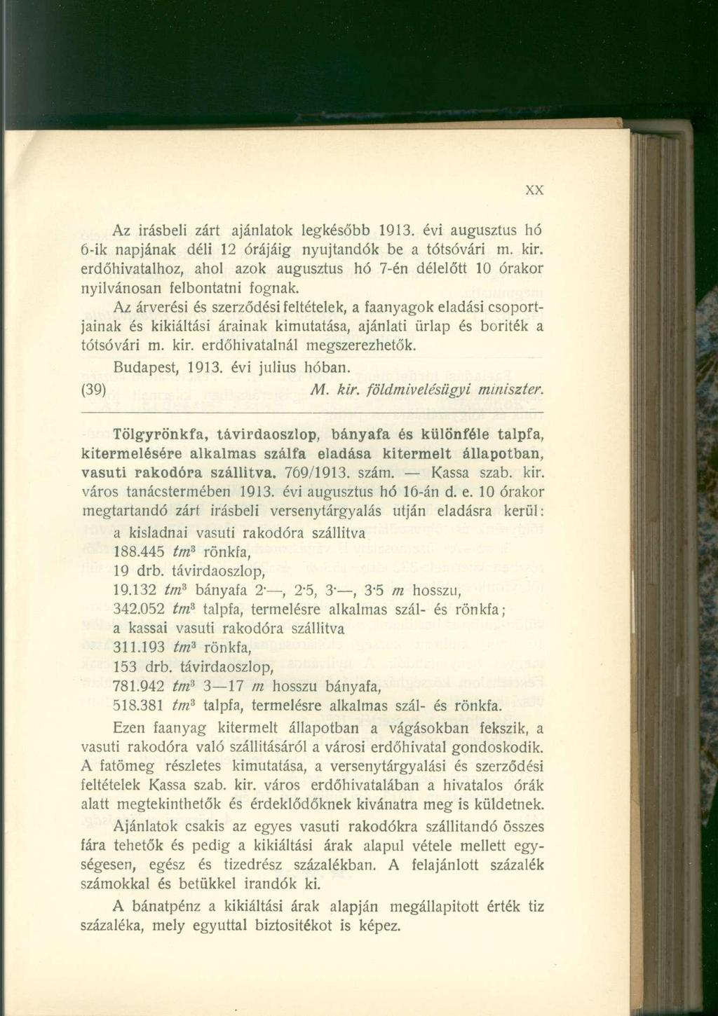 Az Írásbeli zárt ajánlatok legkésőbb 1913. évi augusztus hó 6-ik napjának déli 12 órájáig nyújtandók be a tótsóvári m. kir.