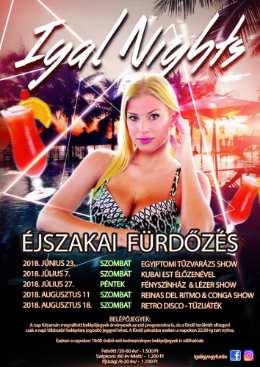 2018. augusztus Igal Nights - Buli a csillagok alatt 2018. Augusztus 11. Reinas del Ritmo & Conga Show 2018. Augusztus 19. Tűzijáték & Retro Disco Amikor lemegy a nap, nálunk felgyúlnak a fények.