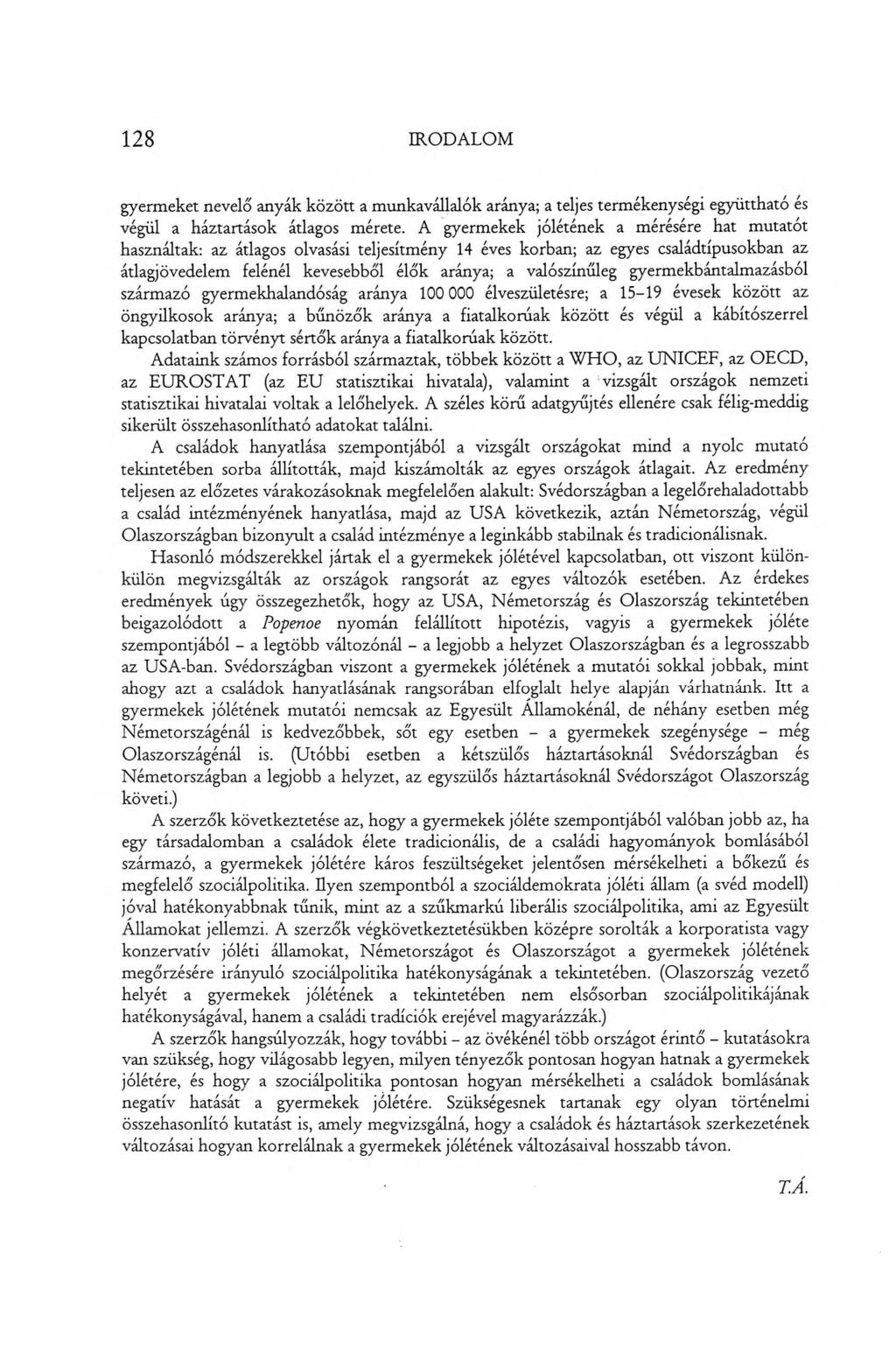 128 IRODALOM gyermeket nevelő anyák között a munkavállalók aránya; a teljes termékenységi együttható es végül a háztartások átlagos mérete.