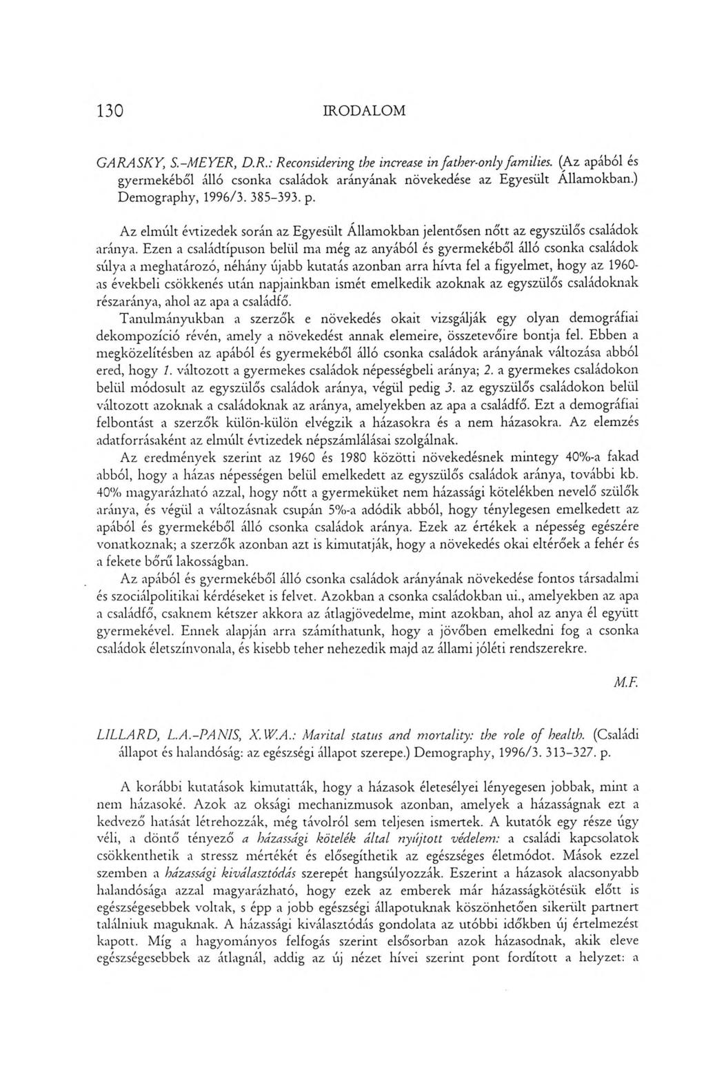 130 IRODALOM GARASKY, S.-MEYER, D.R.: R econsidering the increase in father-only fam ilies. (Az apából és gyermekéből álló csonka családok arányának növekedése az Egyesült Államokban.
