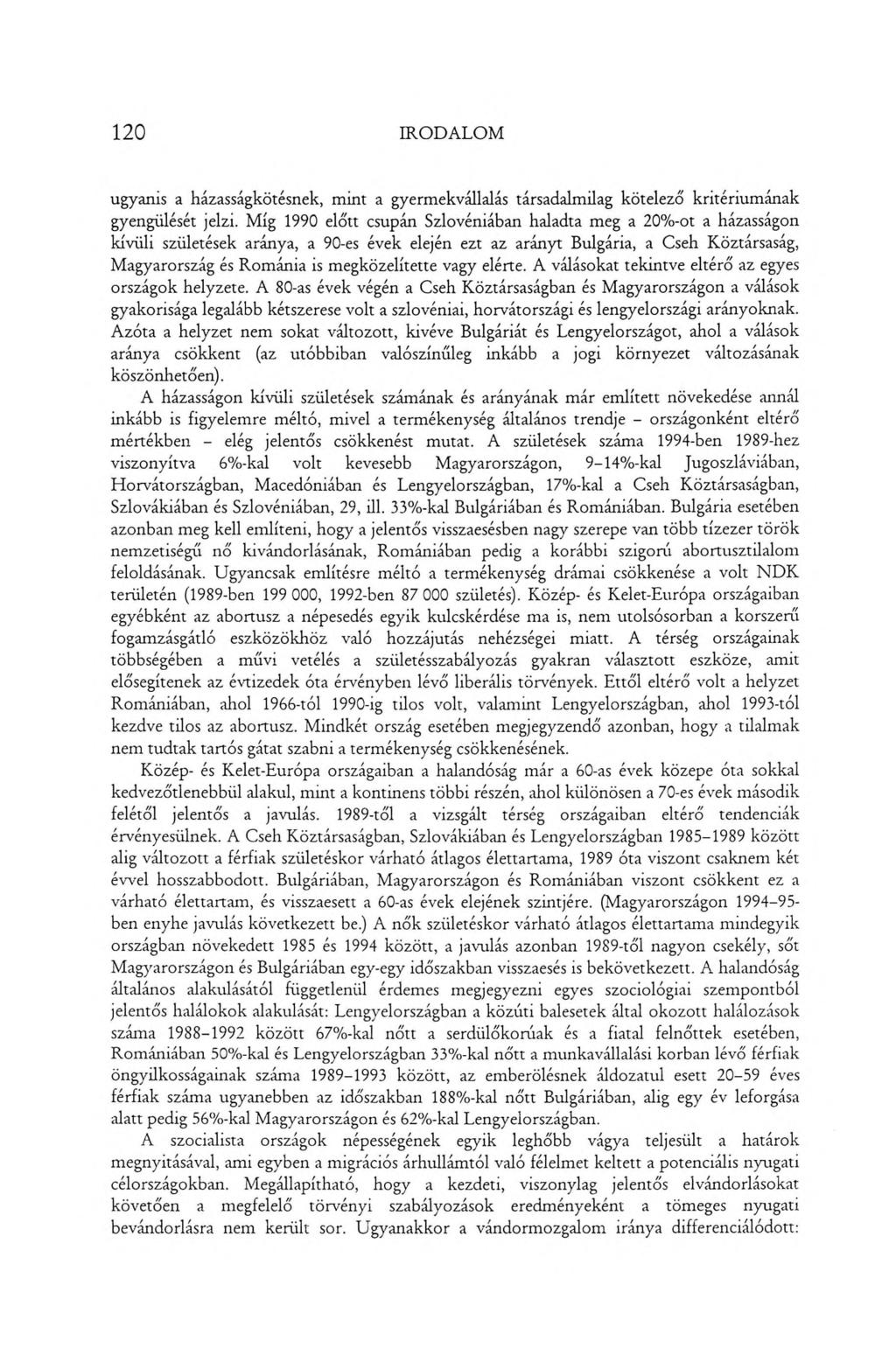 120 IRODALOM ugyanis a házasságkötésnek, mint a gyermekvállalás társadalmilag kötelező kritériumának gyengülését jelzi.
