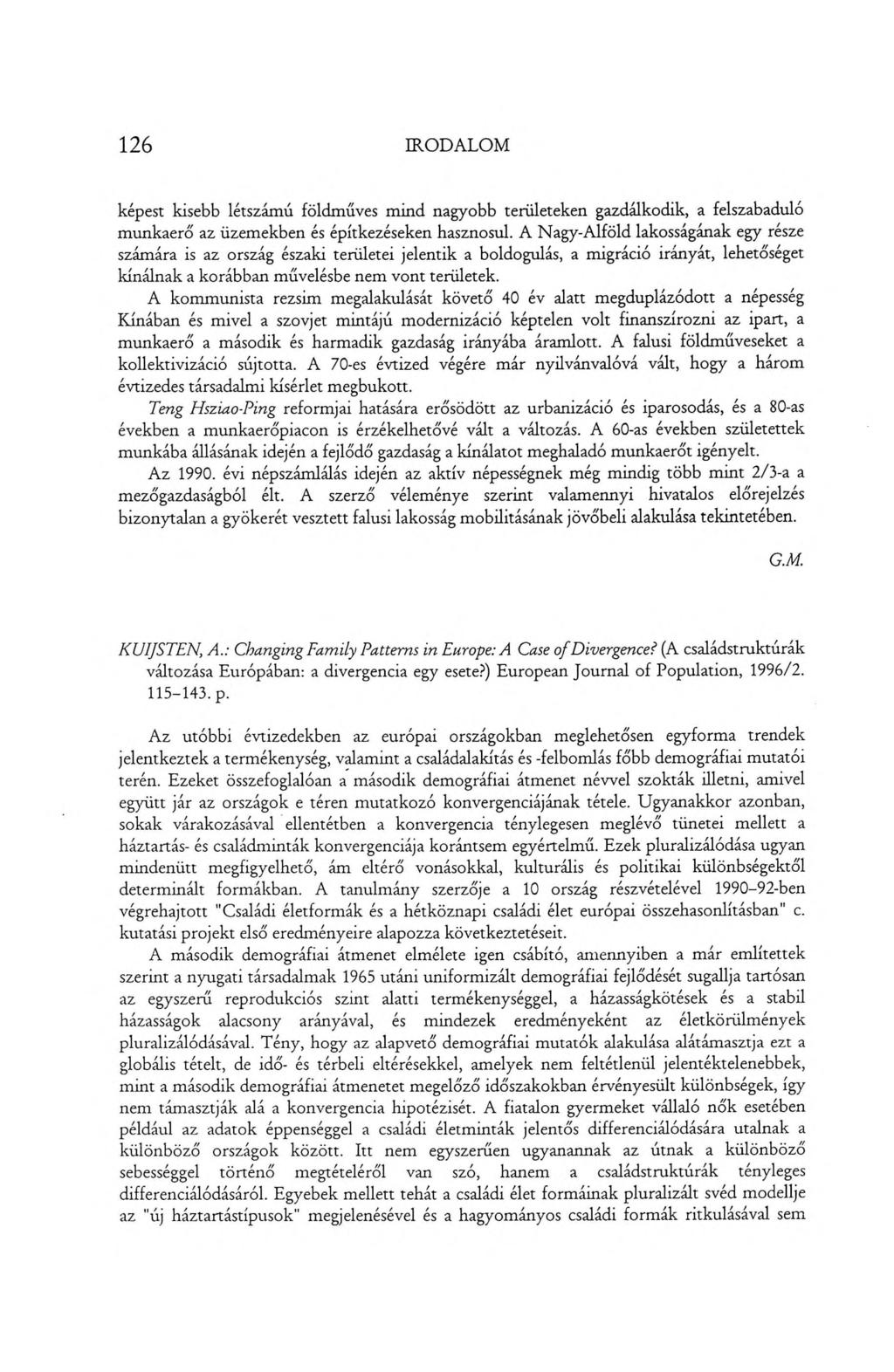 126 IRODALOM képest kisebb létszámú földműves mind nagyobb területeken gazdálkodik, a felszabaduló munkaerő az üzemekben és építkezéseken hasznosul.