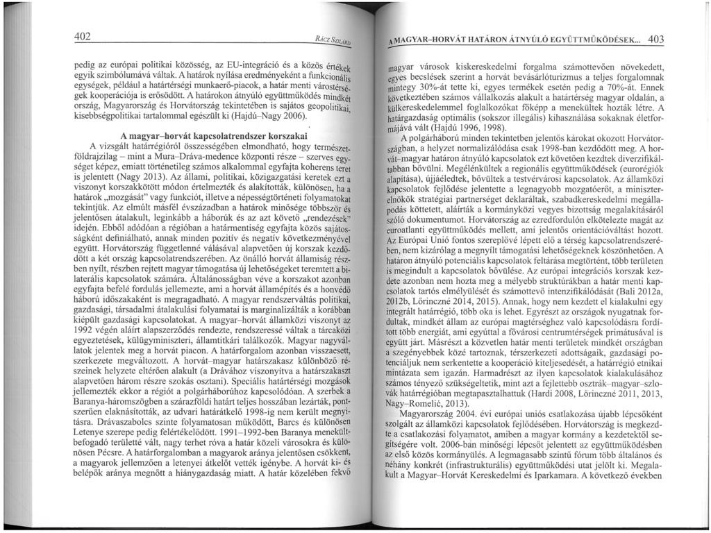 402 ~, ~ CSZ1Ld RL `MAGYAR-HORVÁT HATÁRON ÁTNYÚLÓ EGYÜTTMŰKÖDÉSEK... 403 pedig az európai politikai közösség, az EU-integráció és a közös érték ek egyik szimbőlumává váltak.