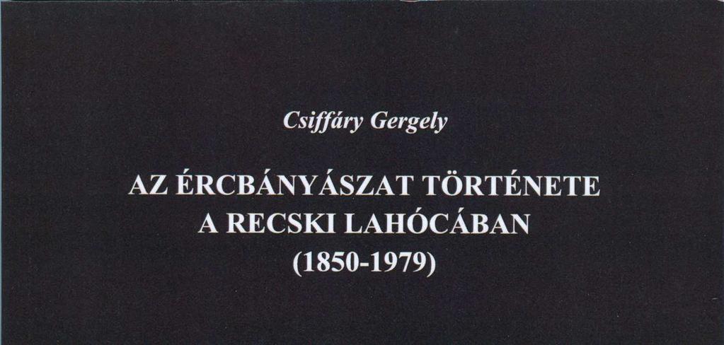 A szerzı e témával 1979-ben került kapcsolatba, amikor Recsk elsı írásos említésének 650. évfordulóját ünnepelte.