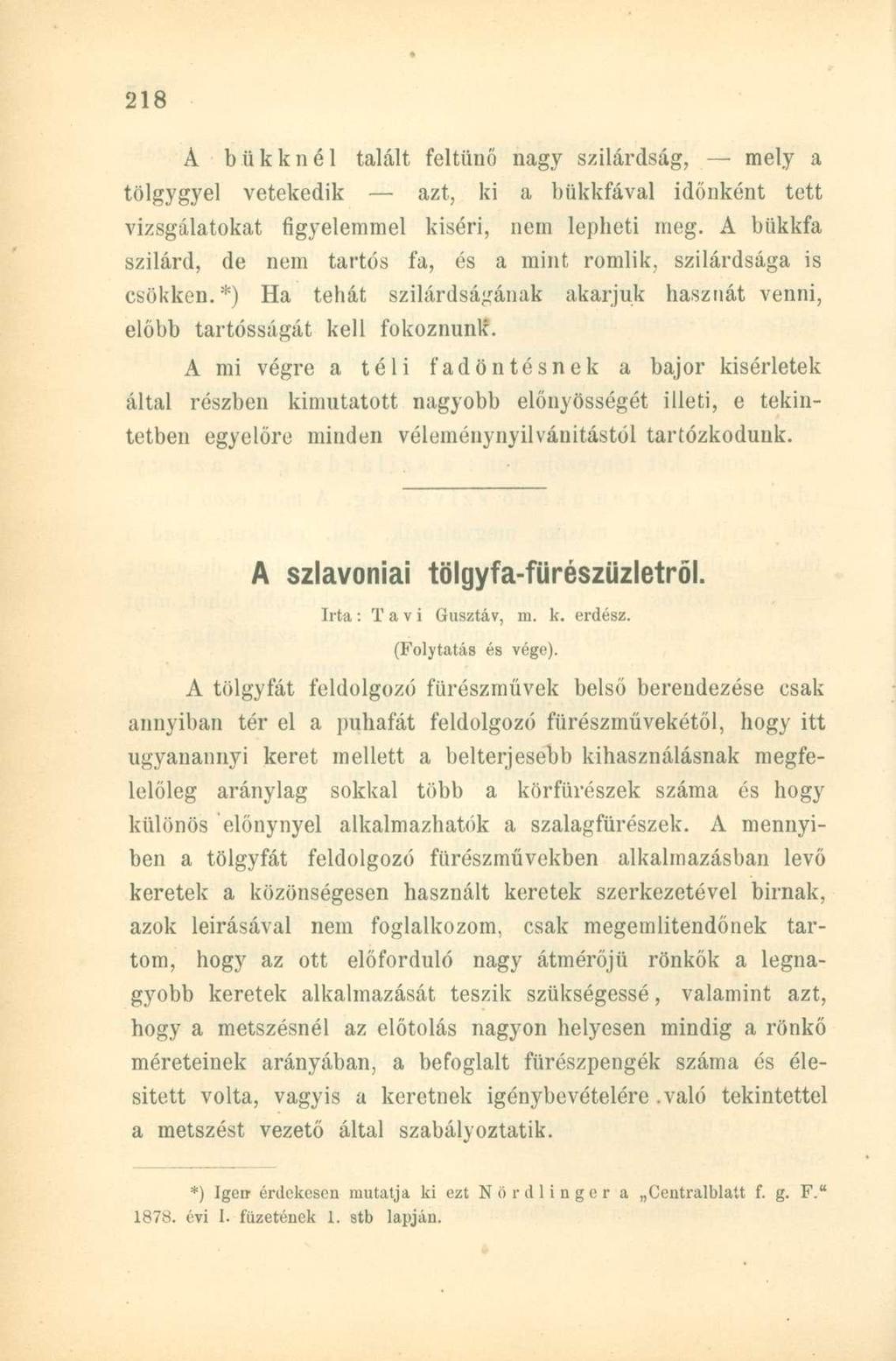 Á bükknél talált feltűnő nagy szilárdság, mely a tölgygyei vetekedik azt, ki a bükkfával időnként tett vizsgálatokat figyelemmel kiséri, nem lepheti meg.