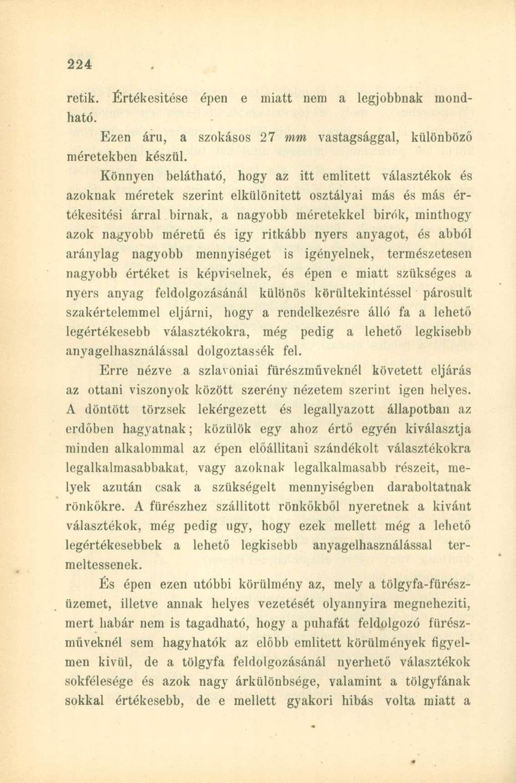 rétik. Értékesítése épen e miatt nem a legjobbnak mondható. Ezen áru, a szokásos 27 mm vastagsággal, különböző méretekben készül.