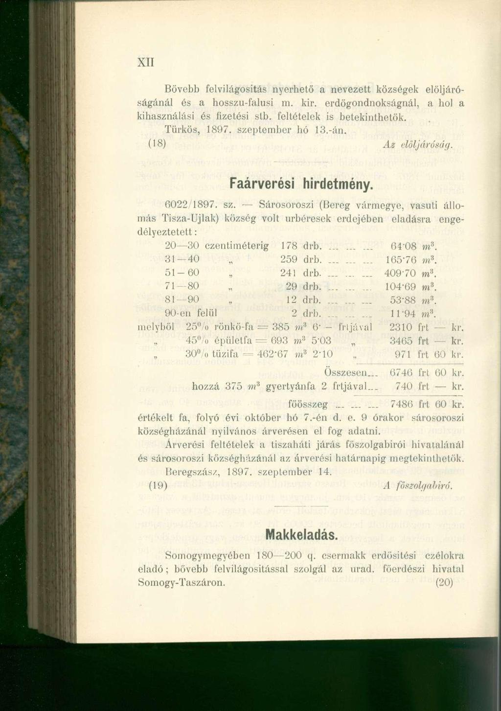XII Bővebb felvilágosítás nyerhető a nevezett községek elöljáróságánál és a hosszu-falusi m. kir. erdőgondnokságnál, a hol a kihasználási és fizetési stb. feltételek is betekinthetők. Türkös, 1897.