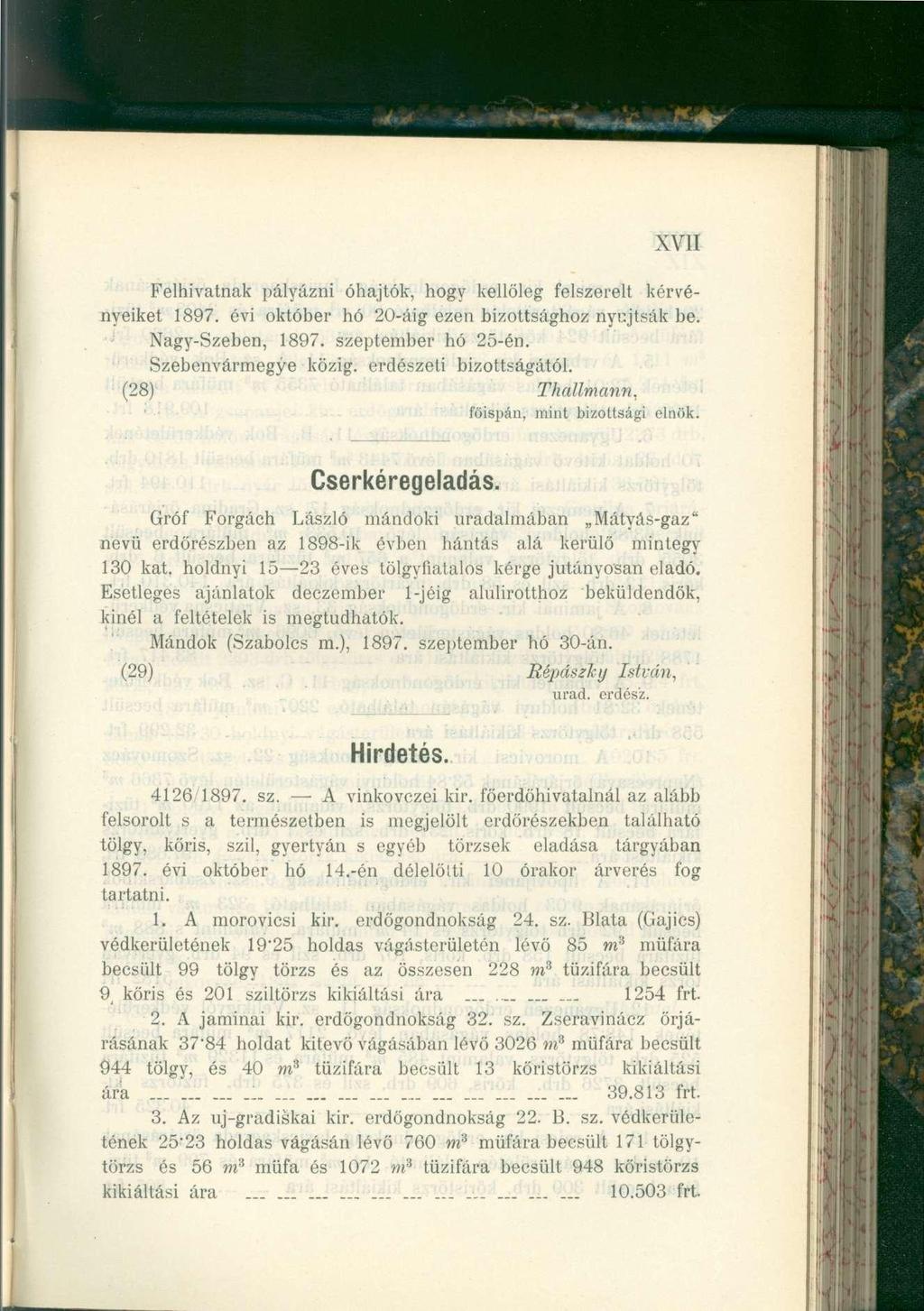 XVII Felhivatnak pályázni óhajtók, hogy kellőleg felszerelt kérvényeiket 1897. évi október hó 20-áig ezen bizottsághoz nyújtsák be. Nagy-Szeben, 1897. szeptember hó 25-én.