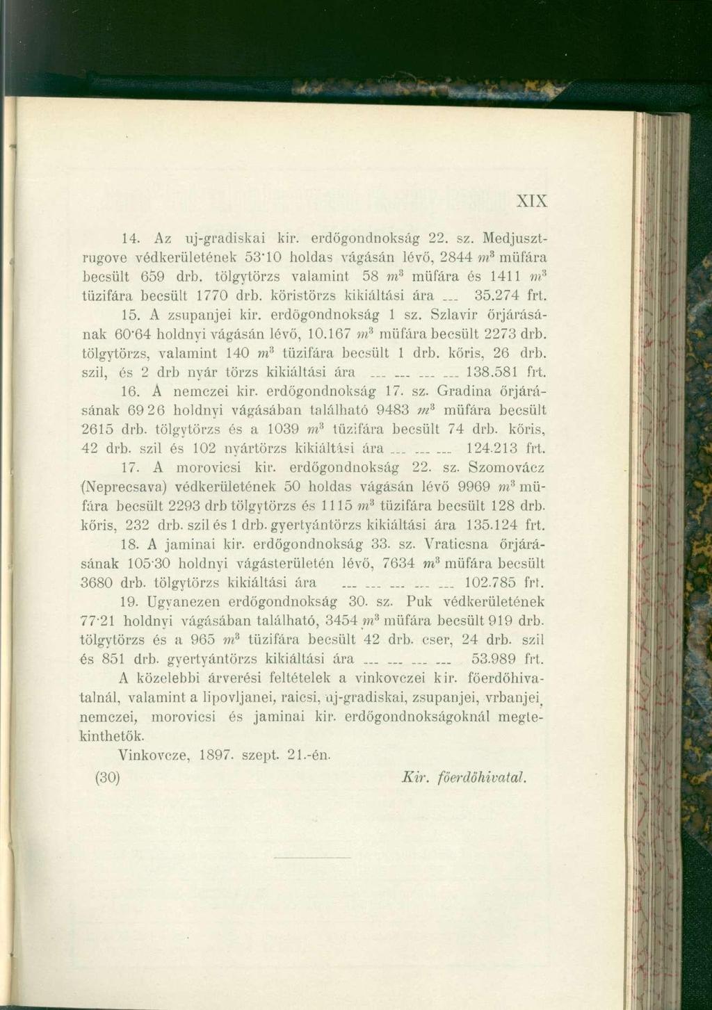 XIX 14. Az uj-gradiskai kir. erdögondnokság 22. sz. Medjusztrugove védkerületének 53'10 holdas vágásán lévő, 2844 m s müfára becsült 659 drb.