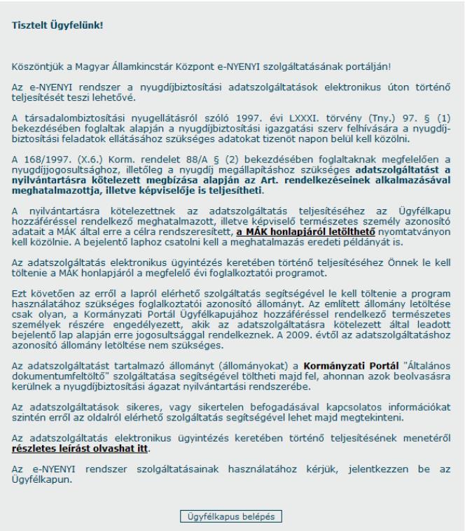 4. ábra KINCSTÁR Központ e-nyenyi szolgáltatás - Üdvözlő képernyő Olvassa el figyelmesen az oldalon látható szöveget, majd kattintson az [Ügyfélkapus belépés] gombra