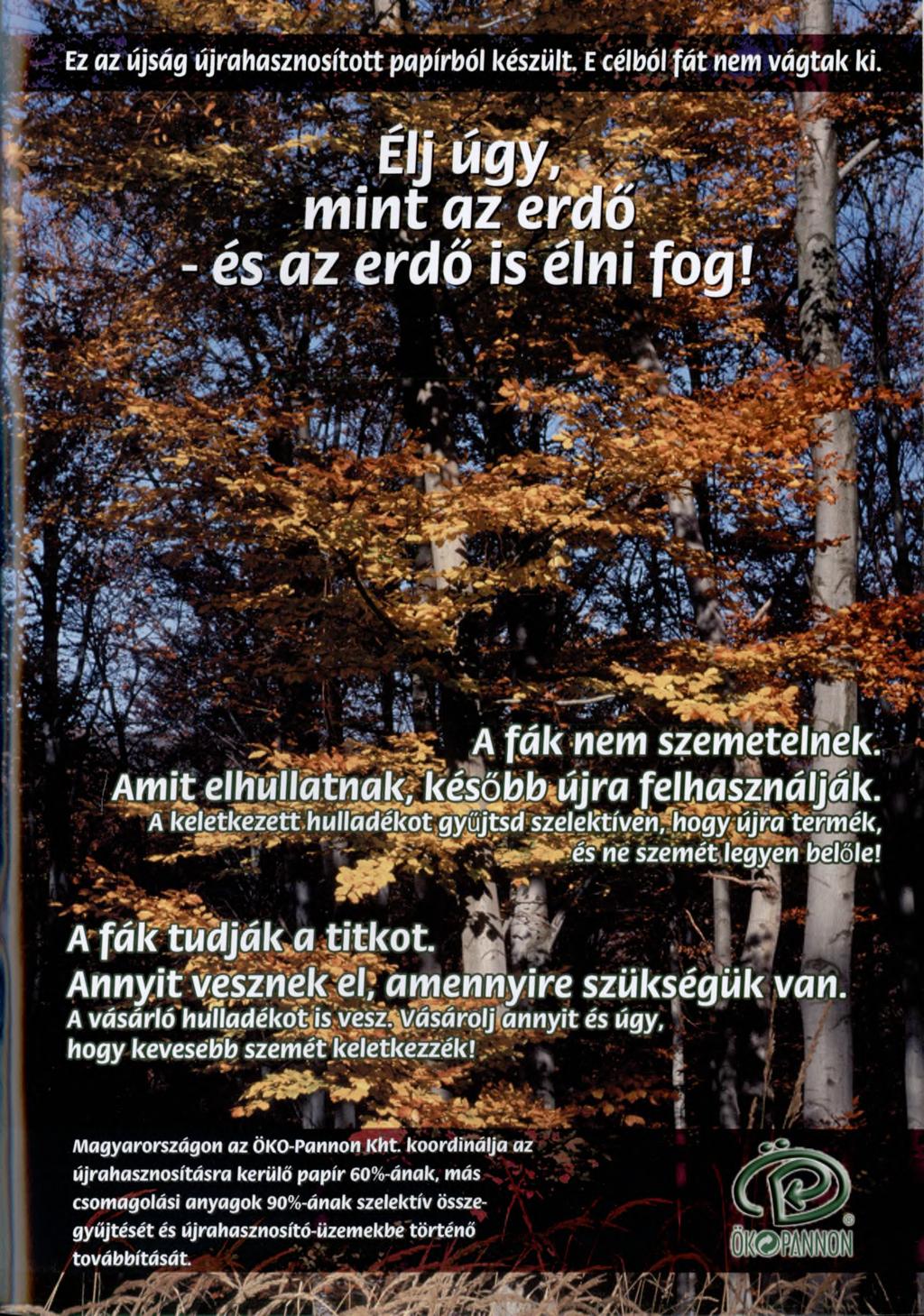 Ez az újság újrahasznosított papírból készült. E célból fá t nem vágtak ki. U I ' J L J r / r I in TÍU FMH á í Ülj it l B I l l e t i Amil A fál nem szemetelnek:; Masználják.