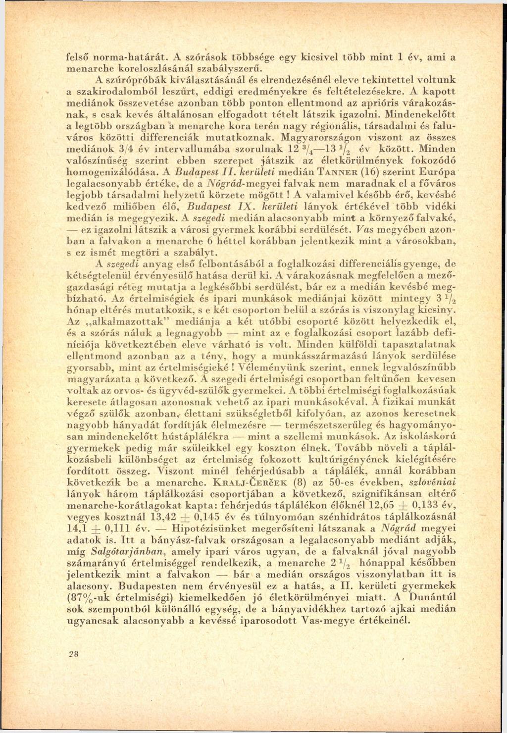 felső n o rm a -h a tá rá t. A szórások többsége egy kicsivel tö b b m in t 1 év, am i a m enarch e k o relo szlásán ál szabályszerű.