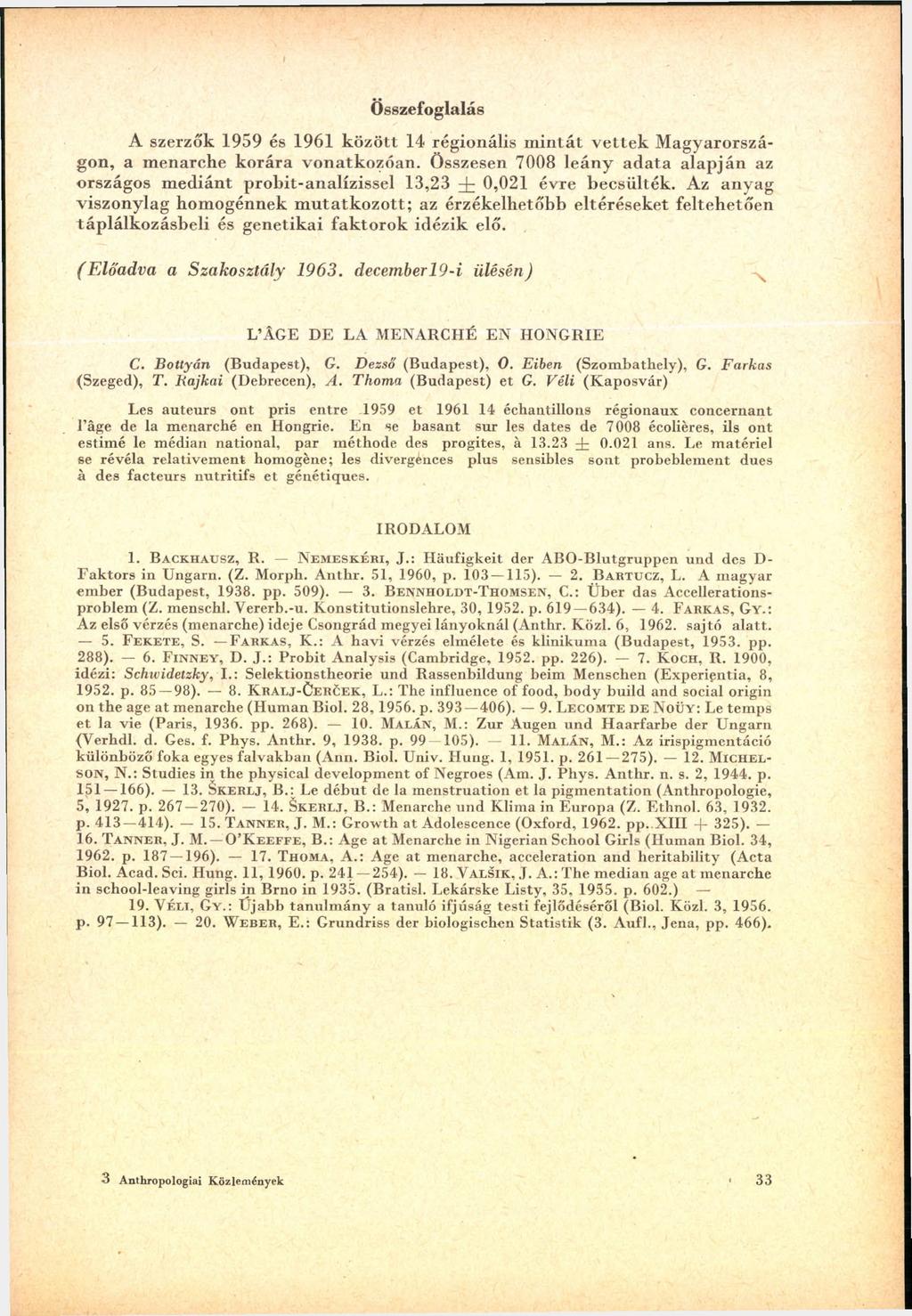 Ö sszefoglalás A szerzők 1959 és 1961 k ö z ö tt 14 regionális m in tá t v e tte k M agyarországon, a m enarche k o rá ra v o n atk o zó an.