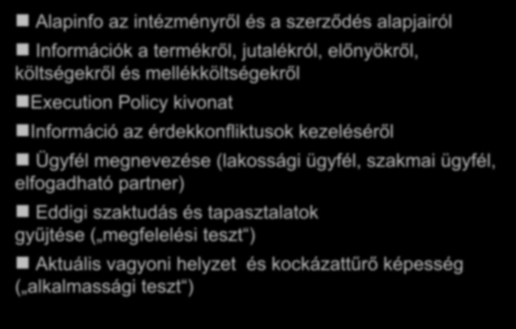 Döntések előtti információk Alapinfo az intézményről és a szerződés alapjairól Információk a termékről, jutalékról, előnyökről, költségekről és mellékköltségekről Execution Policy kivonat Információ