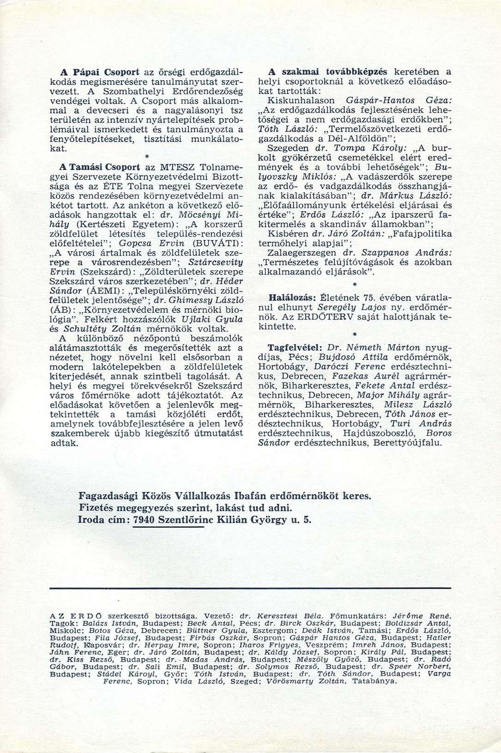 A Pápai Csoport az őrségi erdőgazdálkodás megismerésére tanulmányutat szervezett. A Szombathelyi Erdőrendezőség vendégei voltak.