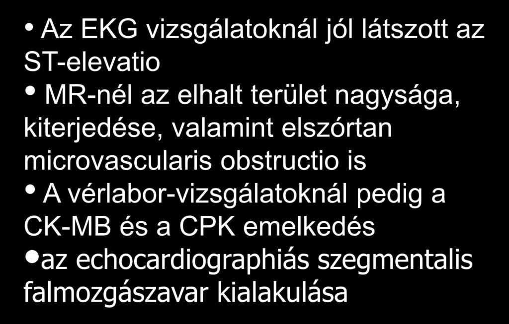 nagysága, kiterjedése, valamint elszórtan microvascularis obstructio is A