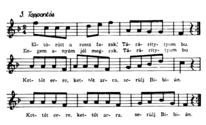 Ti rá rá, ri rá rám. Ti rá rá rá rám. 3. Tappantós El tö rött a rossz fa zak, tá -ra -rity -tyom bu.