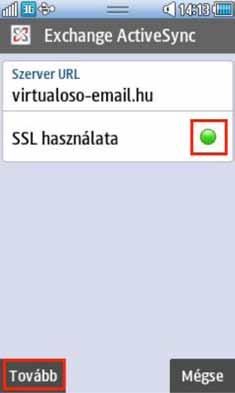 A következô képernyôn meg kell adni a szerver nevét (virtualoso-email.hu) és ki kell választani az SSL használatát. A Tovább gomb megnyomása után az E-mail fiók beállítási képernyôje jelenik meg.