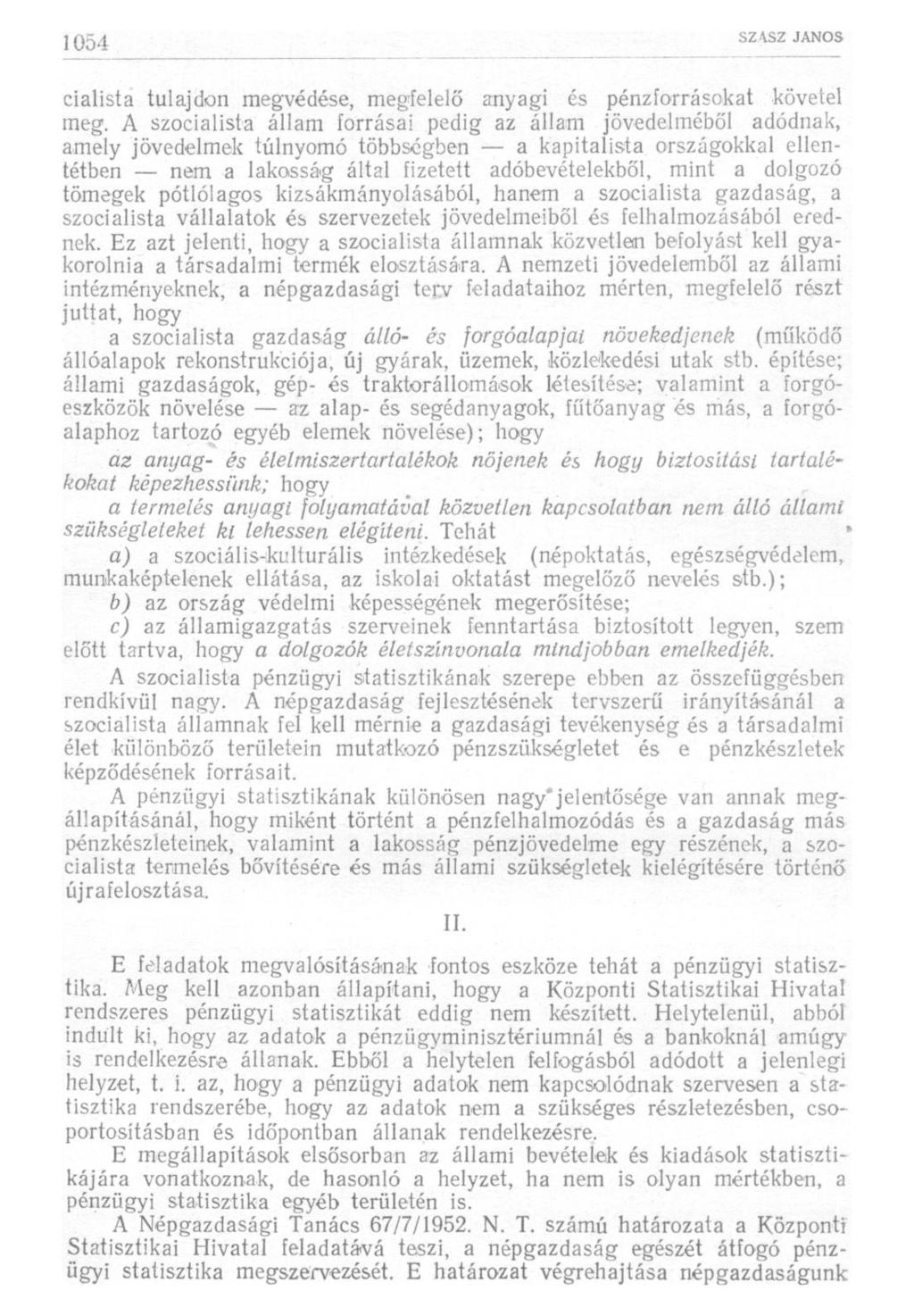 cialista tulajdon megvédése, megfelelő anyagi és pénzforrásokat követel meg.