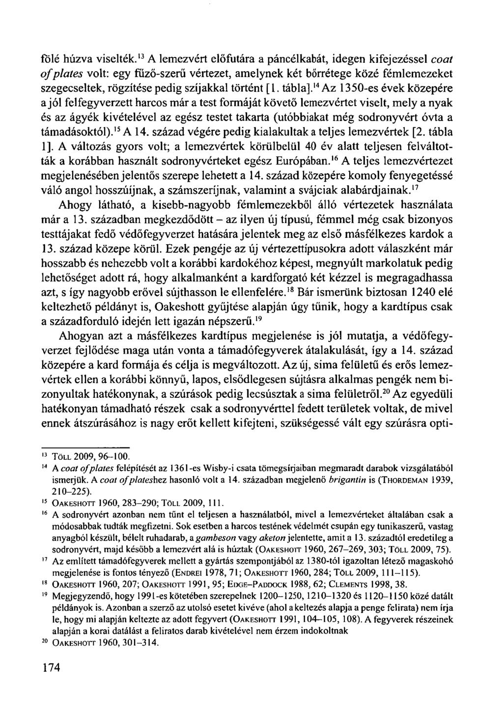 fölé húzva viselték.