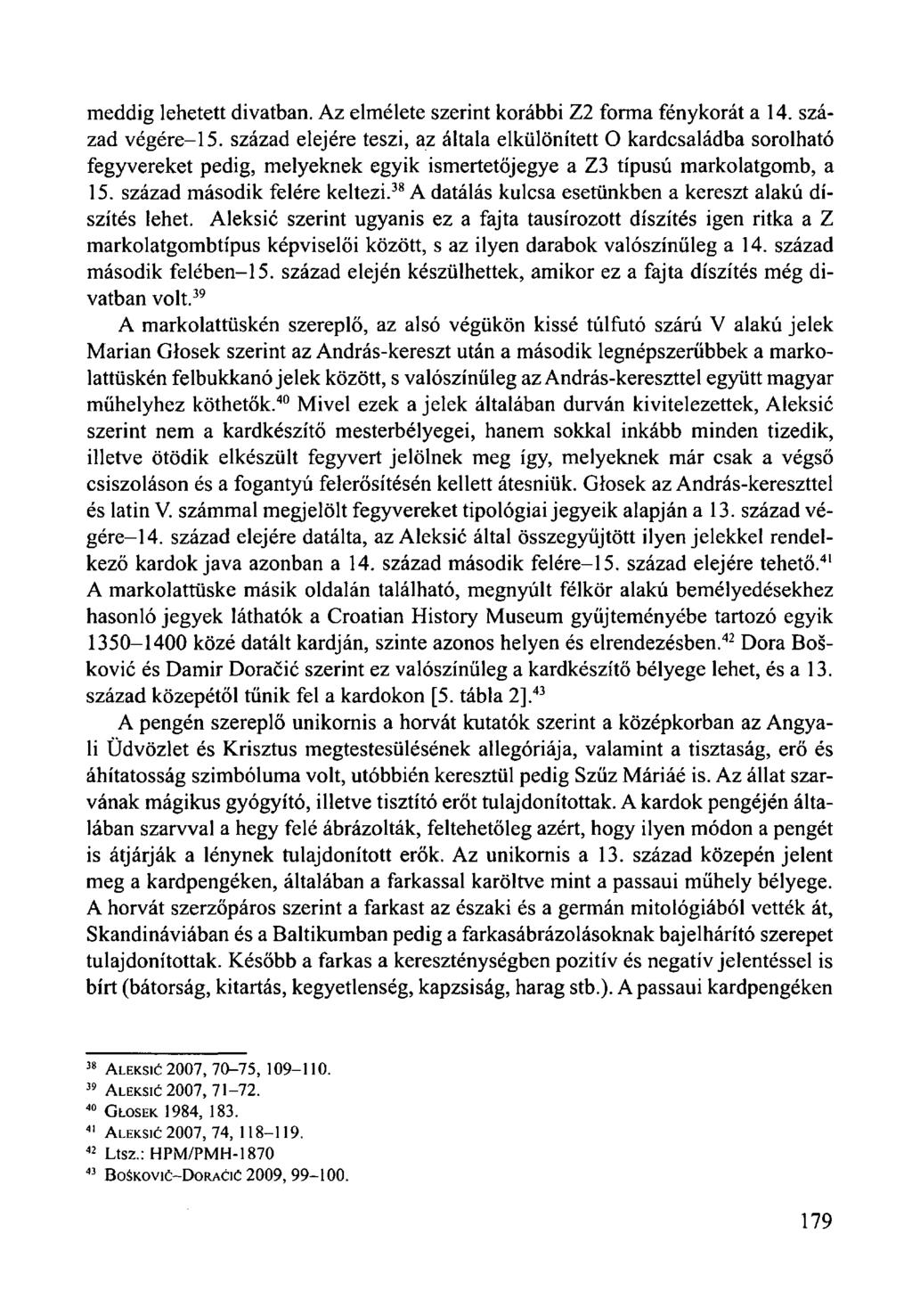 meddig lehetett divatban. Az elmélete szerint korábbi Z2 forma fénykorát a 14. század végére-15.