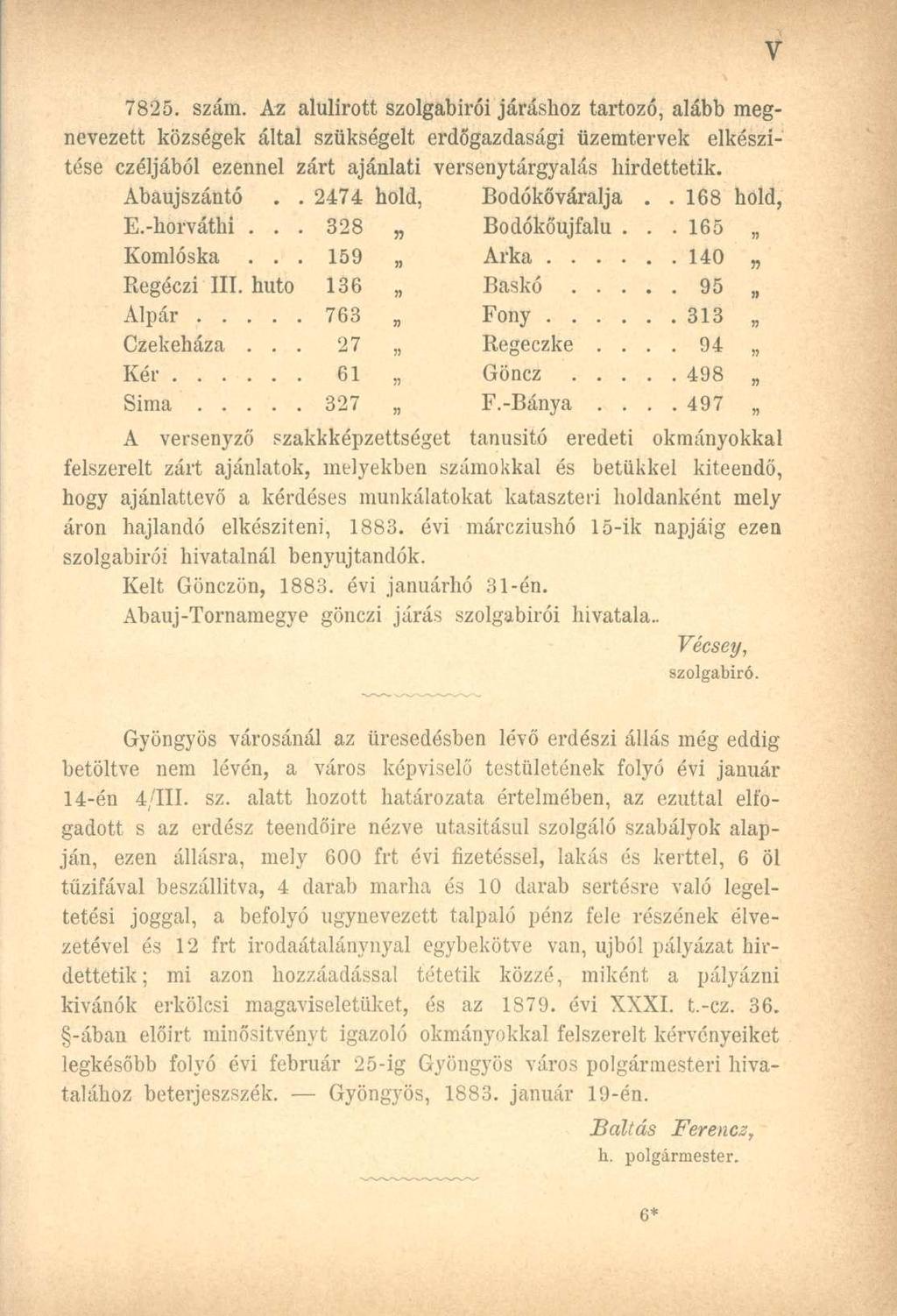 7825. szám. Az alulírott szolgabírói járáshoz tartozó, alább megnevezett községek által szükségelt erdőgazdasági üzemtervek elkészítése czéljából ezennel zárt ajánlati versenytárgyalás hirdettetik.