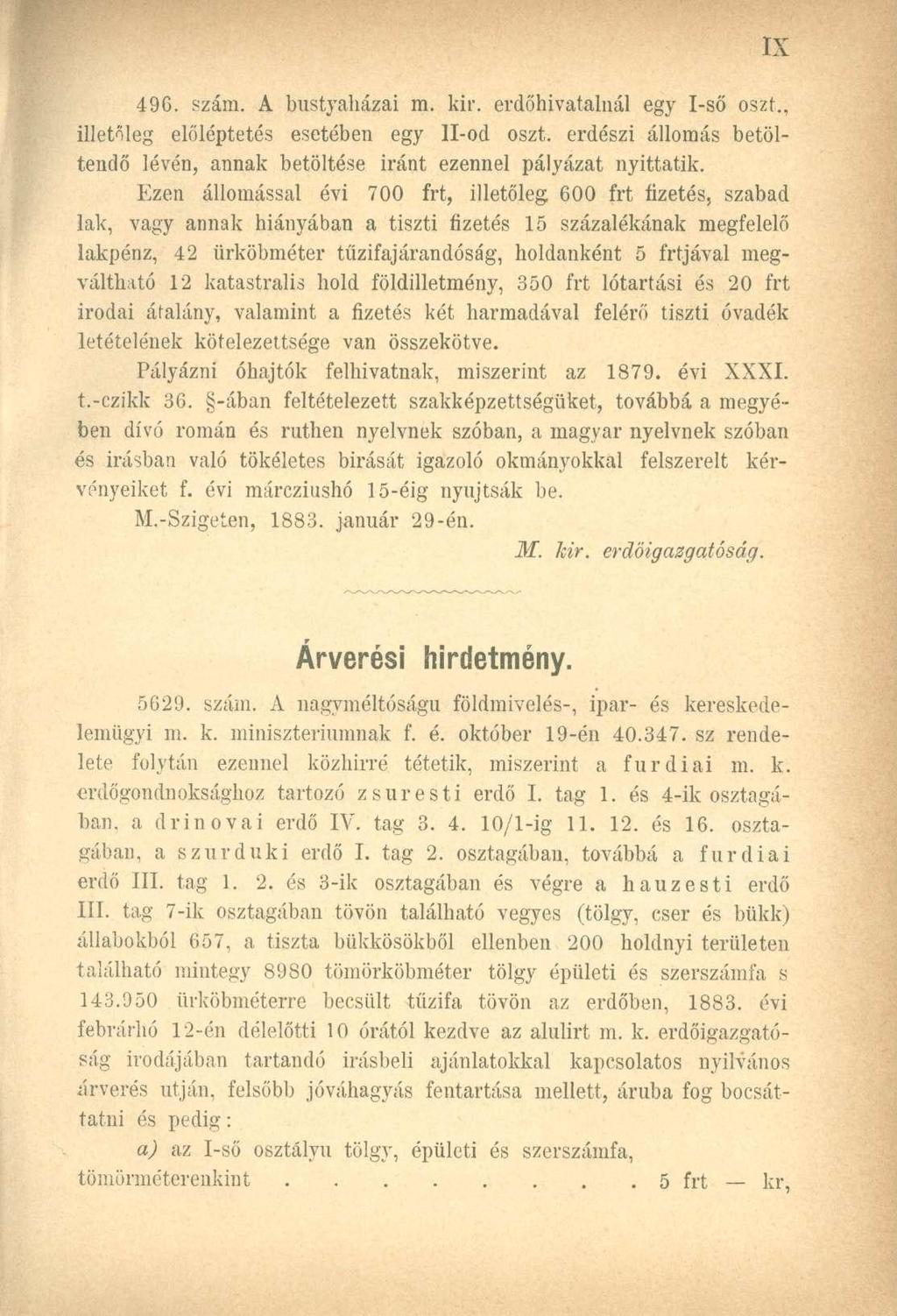 496. szám. A bustyaházai m. kir. erdőhivatalnál egy I-ső oszt., illetőleg előléptetés esetében egy 11-od oszt. erdészi állomás betöltendő lévén, annak betöltése iránt ezennel pályázat nyittatik.