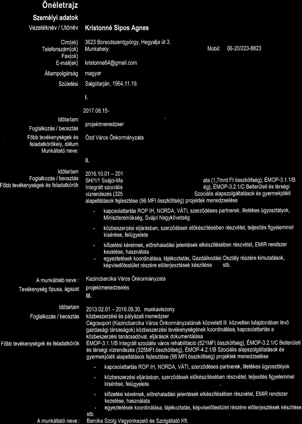 15- ' ld6tartam Foglalkoz6s / beoszt6s F6bb tev6kenys6gek 6s feladatkorokely, d6tum Munk6ltat6 neve: projektmenedzser Ozd Vdros Onkormdrnyzata il.