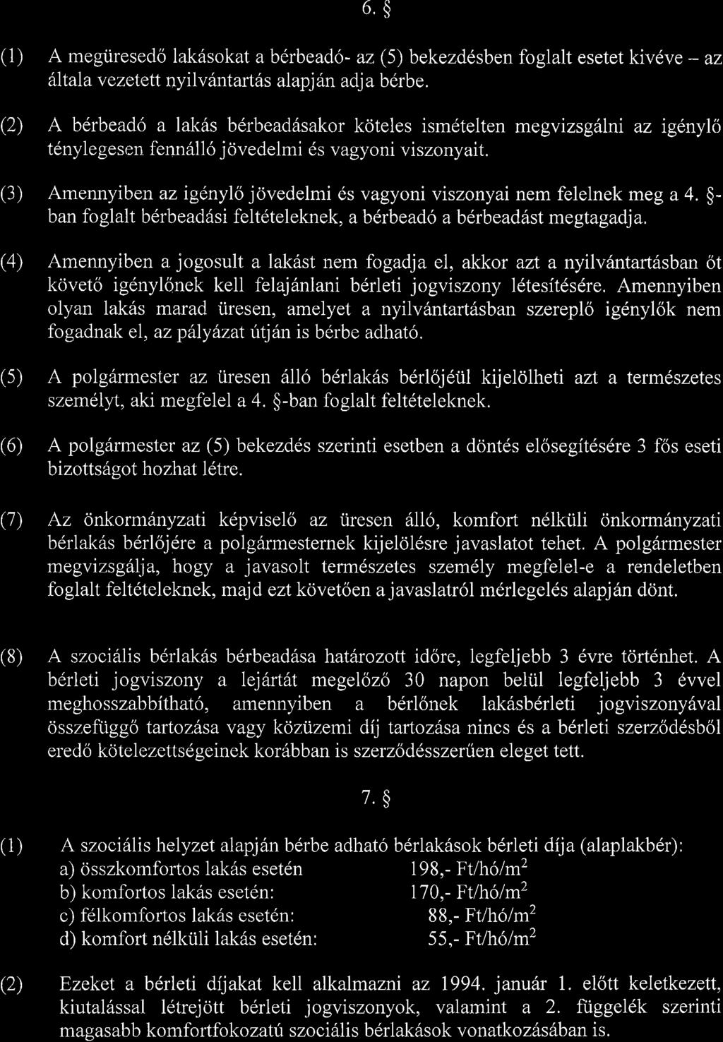 6.$ (1) A megi.iresi:do lak6sokat aberbeado- az (5) bekezdesben foglalt esetet kivdve - az titala v ezetett nyi lv6nt art as alapj 6n adj a b 6rb e.