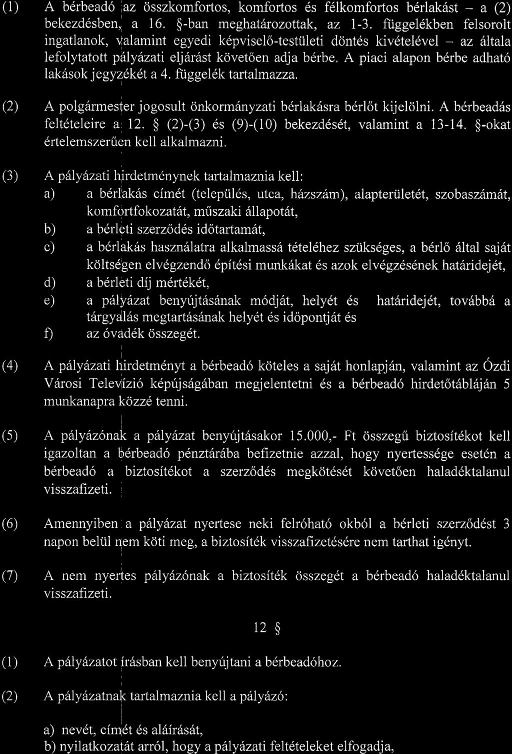 (1) A b6rbead6 az cisszkomfortos, komforlos 6s f6lkomforlos b6rlaksst - a (2) bekezdeslren, a 16.