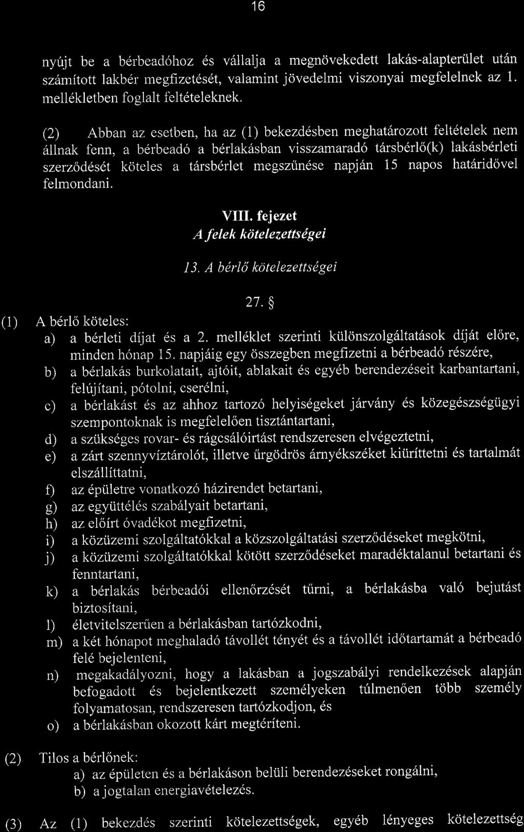 16 nyujt be a b6r'bead6hoz ds villlalja a megnovekedett lak6s-alapteriilet ut6n szttmitott lakber megfizetdsdt, valamint jovedelmi viszonyai megfelelnek az l.