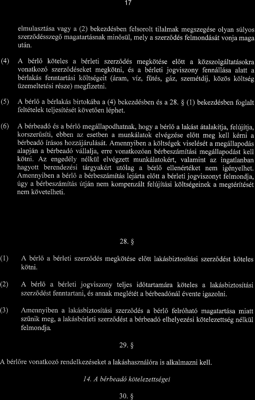 17 elmulasztllsa vagy a (2) bekezddsben felsorolt tilalmak megszegdse olyan sirlyos szerzoddssizego magatarl6snak minosr.il, mely a szerzodds felmond6s6t vonja maga ut6n.