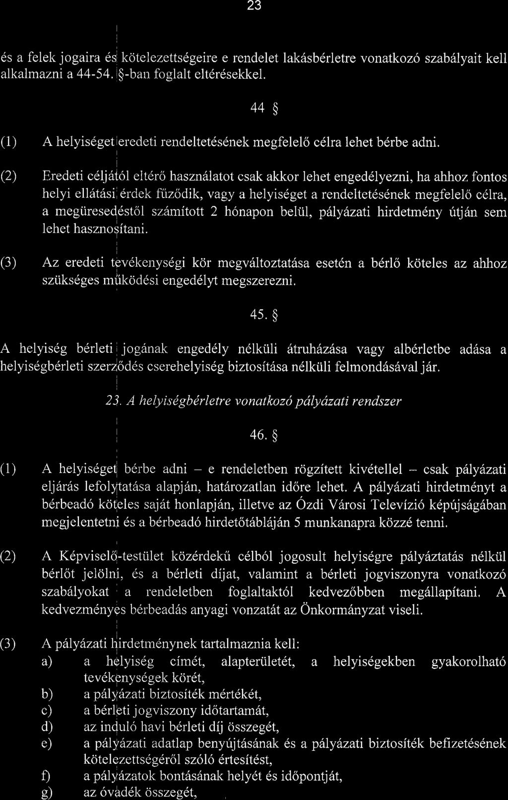 23 ds a felek jogaira 6s kotelezettsdgeire e rendelet lak6sbdrletre vonatkozo szabflyattkell alkalmazm a 44-54. $-ban foglalt eltdrdsekkel.