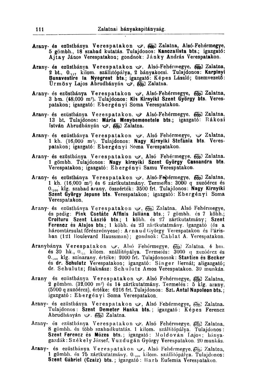 111 Zalatnai bányakapitányság. Arany- és ezüstbánya Verespatakon KP, g&ü Zalatna, Alsó-Fehérmegye, 5 gömbh., 18 szabad kutatás. Tulajdonos: Kanozalista bts.