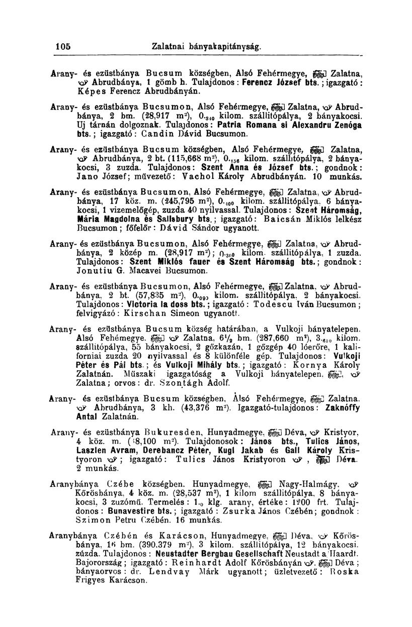 105 Zalatnai bányakapitányság. Arany- és ezüstbánya Bucsum községben, Alsó Fehérmegye, ggd Zalatna, xp Abrudbánya, 1 gömb h. Tulajdonos : Ferencz József bts.; igazgató : Képes Ferencz Abrudbányán.