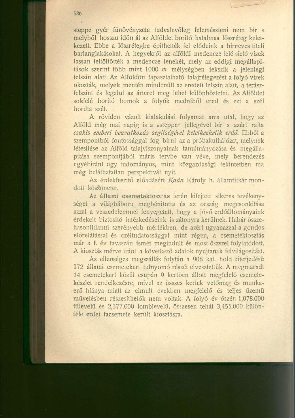 sieppe gyér fünövényzete tudvalevőleg felemészteni nem bir s melyből hosszu időn át az Alföldet boritó hatalmas löszréteg keletkezett.