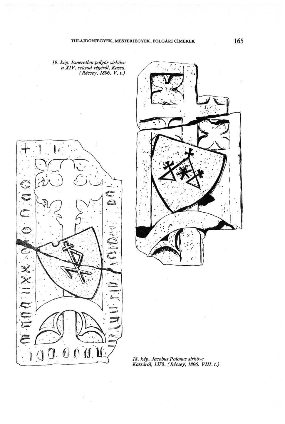 TULAJDONJEGYEK, MESTERJEGYEK, POLGÁRI CÍMEREK 165 19. kép. Ismeretlen polgár sírköve a XIV.