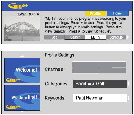 A GUIDE Plus+ rendszer használata My TV képernyő A My TV képernyő segítségével lehetősége van egy személyes profi l beállítására.