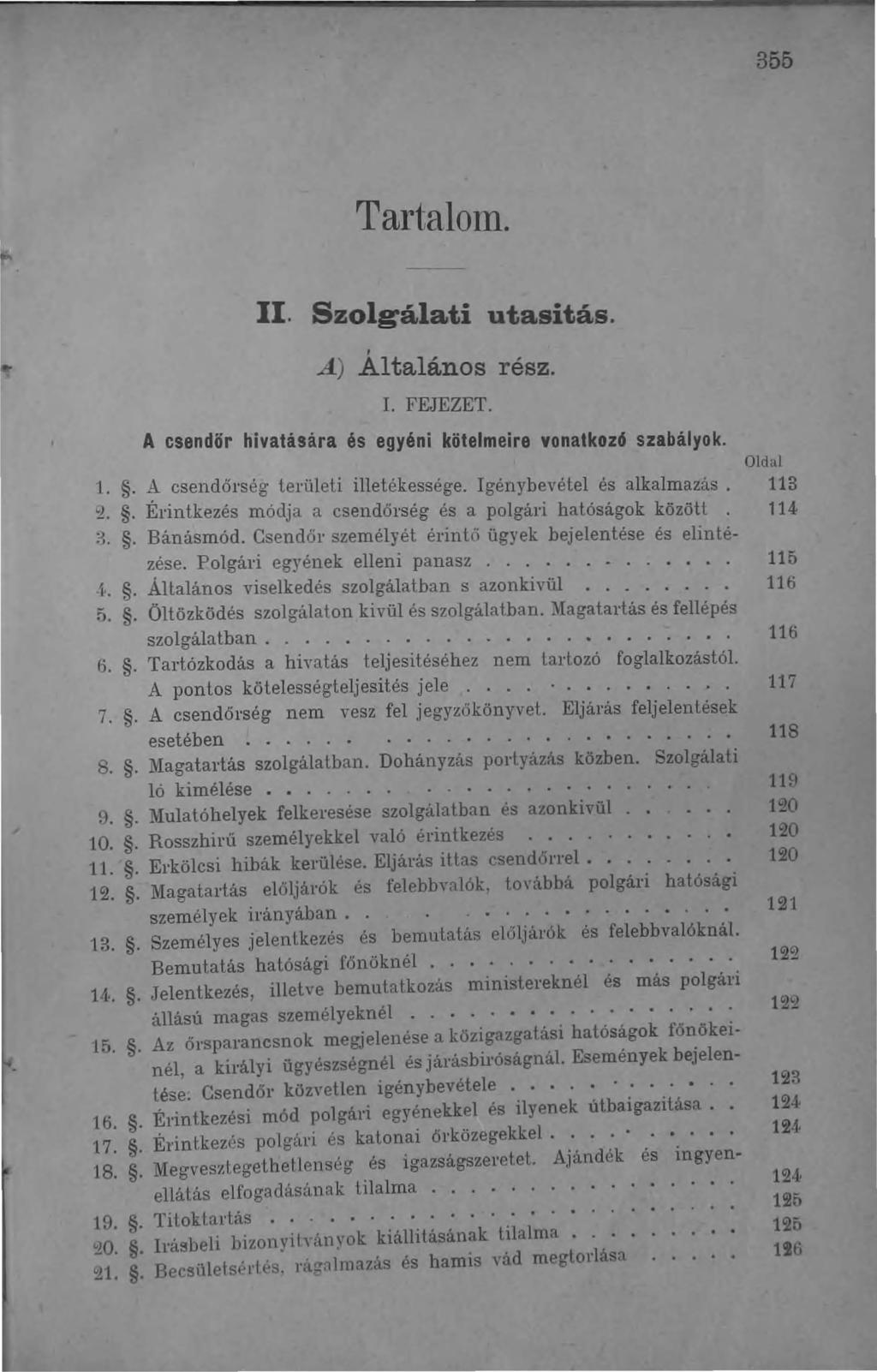 355 Tartalom. A csendőr II. Szolgálati utasitás., A.) Altalános rész. I. FEJEZET. hivatására és egyéni kötelmeire vonatkozó szabályok. I.. ~ csendőrség területi illetékessége.
